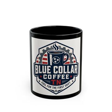 Blue Collar Coffee TN Black Mug — 'Fuel for the First Shift' 11oz/15oz